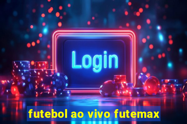 futebol ao vivo futemax